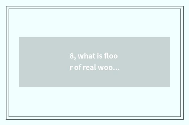 8, what is floor of real wood of 2 wings beans excuse me?