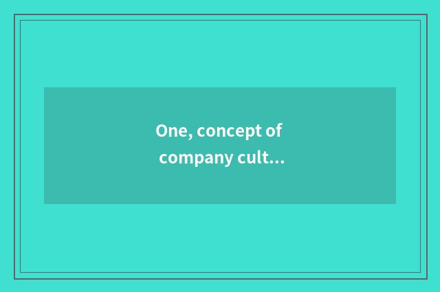 One, concept of company culture morality?