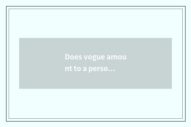 Does vogue amount to a person close justice word?