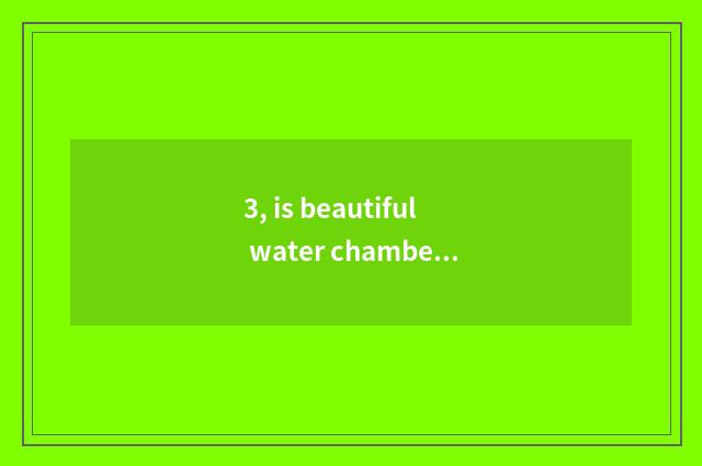 3, is beautiful water chamber of commerce of beautiful water?
