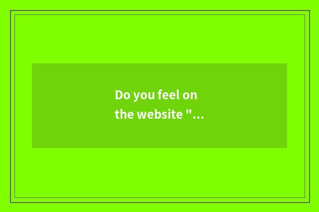 Do you feel on the website 