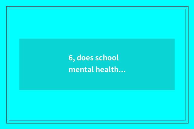 6, does school mental health publicize catchphrase?