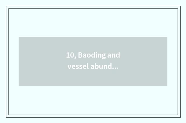 10, Baoding and vessel abundant which sign is good?