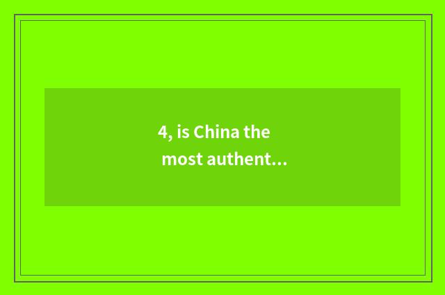 4, is China the most authentic Dai flavour cate?