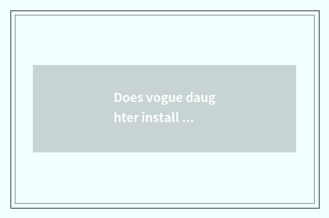 Does vogue daughter install collocation?