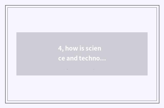 4, how is science and technology of gram of ark distortion peaceful obtained?