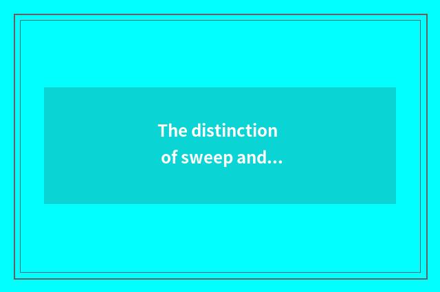 The distinction of sweep and look around?
