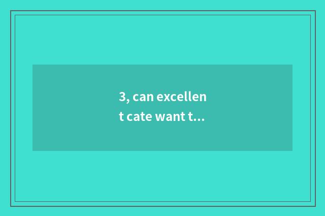 3, can excellent cate want to close down?
