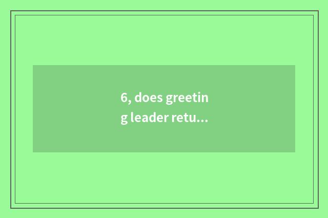 6, does greeting leader return to 4 words idiom?