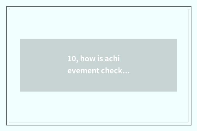 10, how is achievement checked after educational administration of institute of 