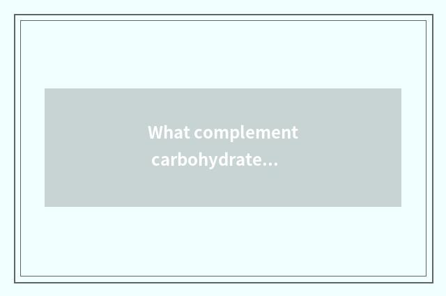 What complement carbohydrate does gymnastical hind eat?