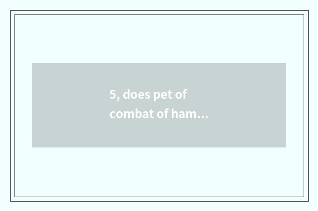 5, does pet of combat of hamlet of demon animal world train division to be in?