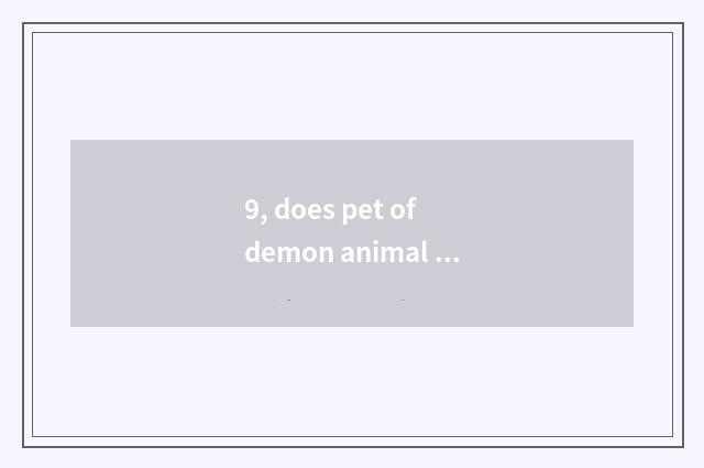 9, does pet of demon animal world train a dot?