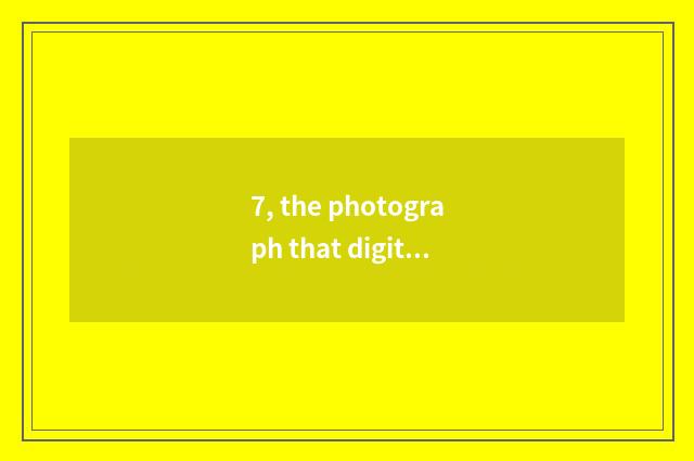 7, the photograph that digital camera films, how to guide proceed with machine?