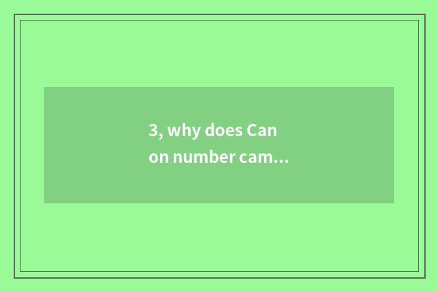 3, why does Canon number camera switch on the mobile phone to often hint don't h