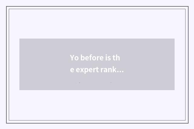 Yo before is the expert ranked 10?