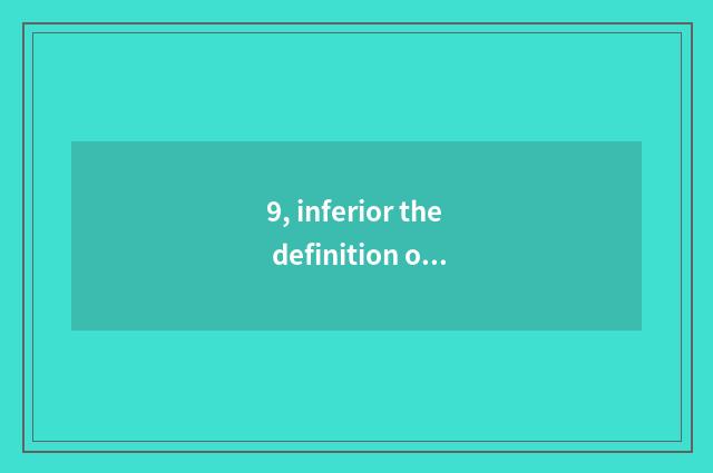 9, inferior the definition of culture?
