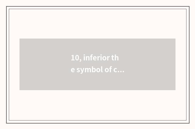 10, inferior the symbol of culture?