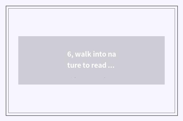 6, walk into nature to read the result?