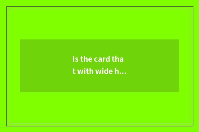 Is the card that with wide hair the bank cooperates planted?