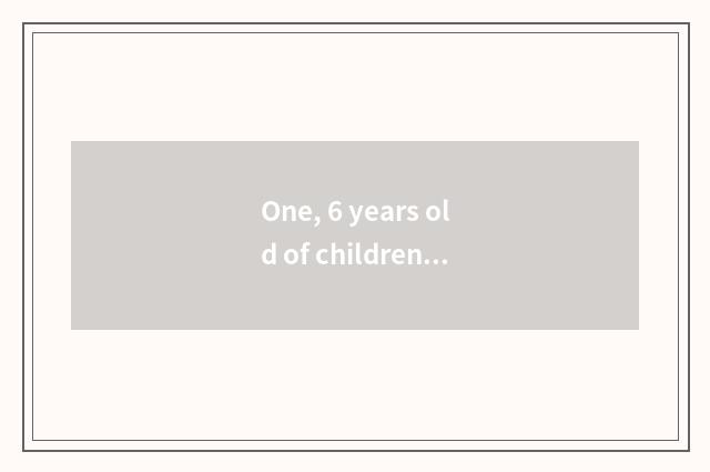One, 6 years old of children 3 eat cate?