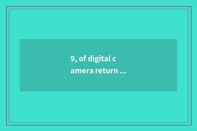 9, of digital camera return key?