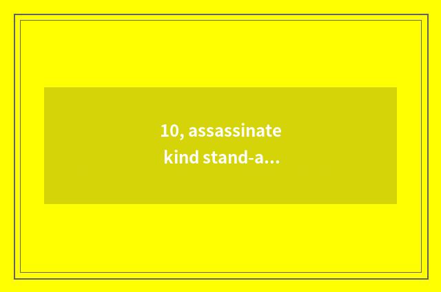 10, assassinate kind stand-alone game?