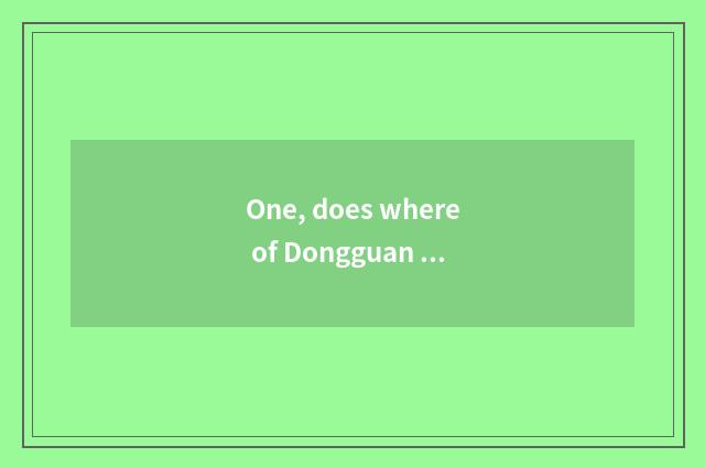 One, does where of Dongguan large market have those who sell pet the dog?