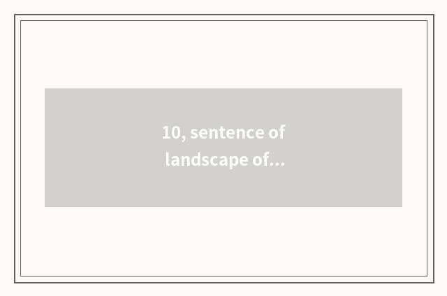 10, sentence of landscape of the country that paint a picture?