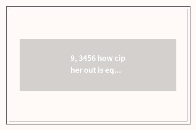 9, 3456 how cipher out is equal to 24?