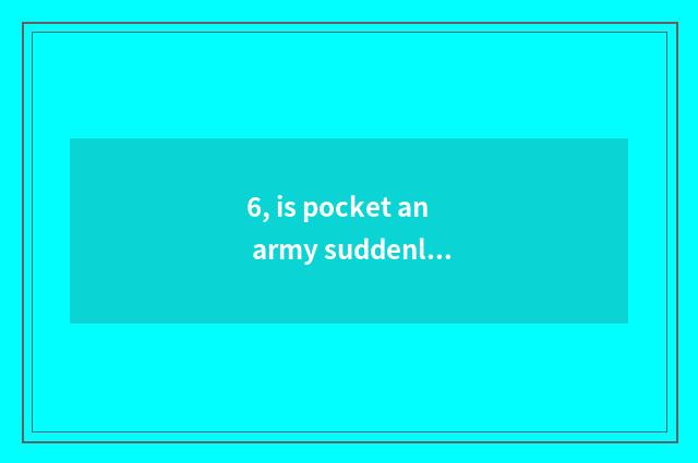 6, is pocket an army suddenly appearing from nowhere civilian are 0 krypton opti