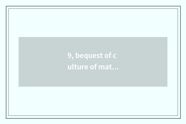 9, bequest of culture of material of dispute of what musical instrument?