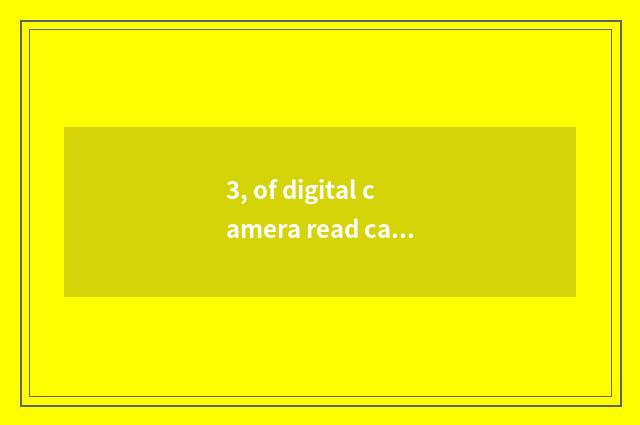 3, of digital camera read card implement how to use?