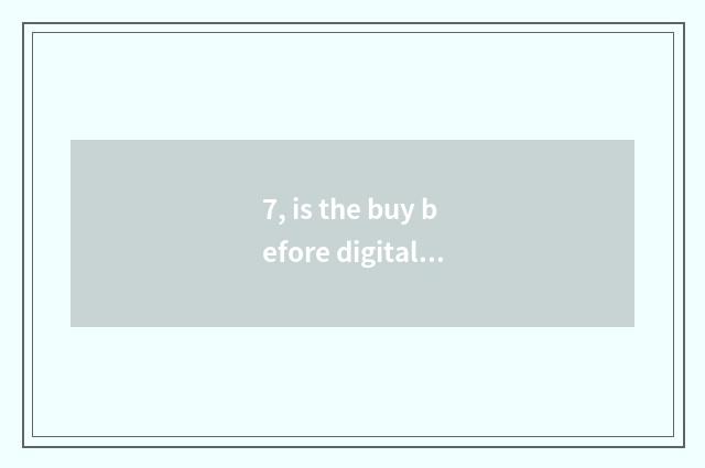 7, is the buy before digital camera has photographed resemble a head?