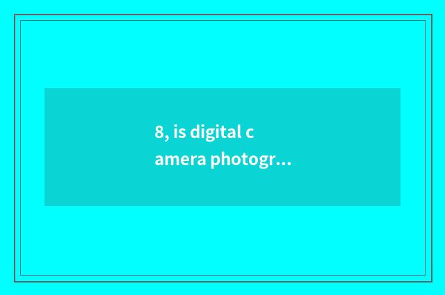8, is digital camera photographed how to resemble realizing time-out to continue
