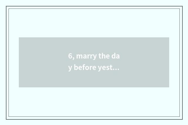 6, marry the day before yesterday did oneself pet dog die?