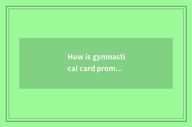 How is gymnastical card promoted?