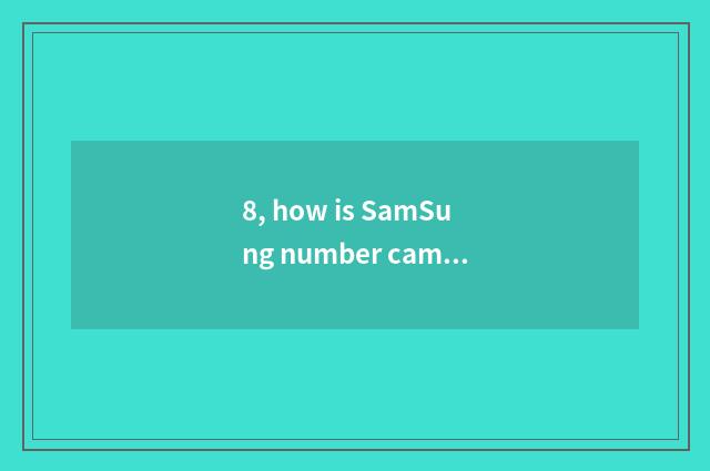 8, how is SamSung number camera used?