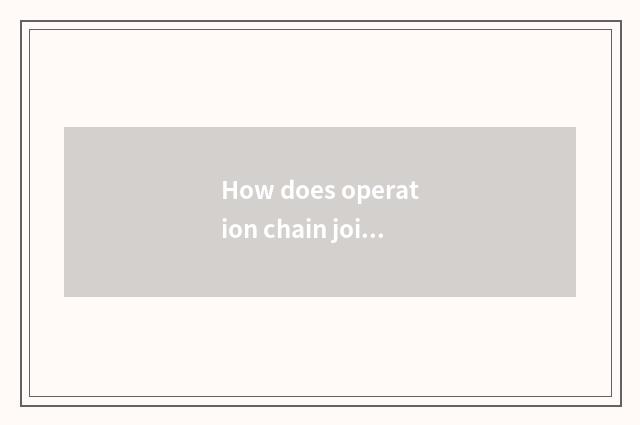 How does operation chain join in dining-room?