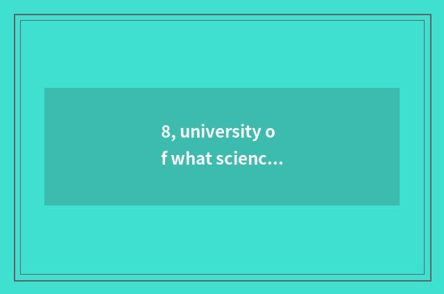 8, university of what science and technology does Changchun have?