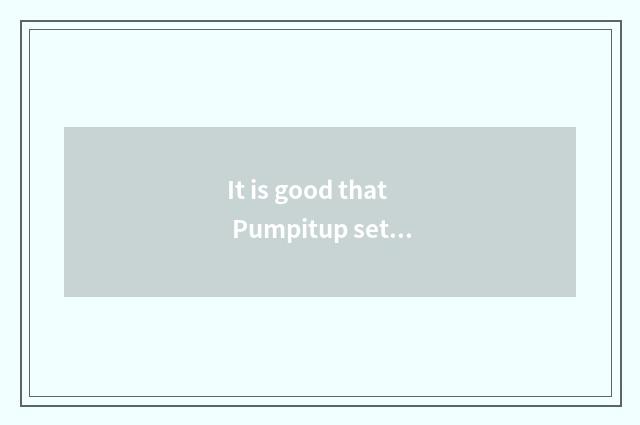 It is good that Pumpitup setting-up exercise or handkerchief plum play the effec