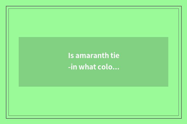 Is amaranth tie-in what color vogue?