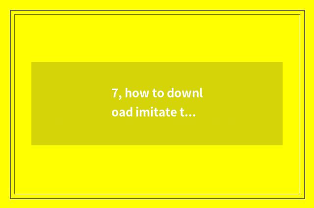 7, how to download imitate train?
