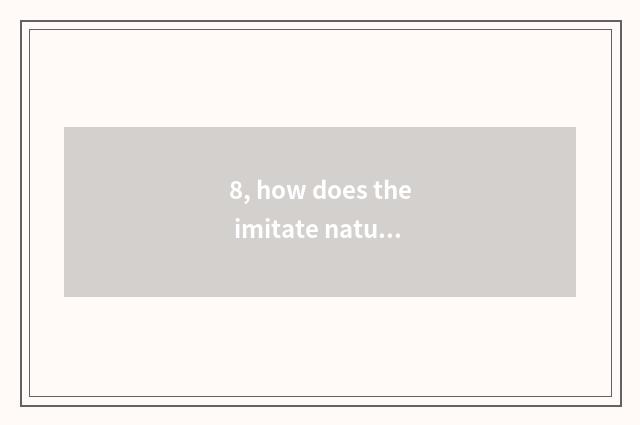 8, how does the imitate nature that core of prepare Chinese medicine by roasting