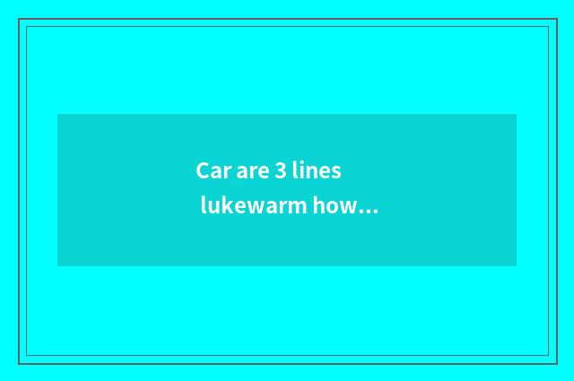 Car are 3 lines lukewarm how to accuse switch to detect?