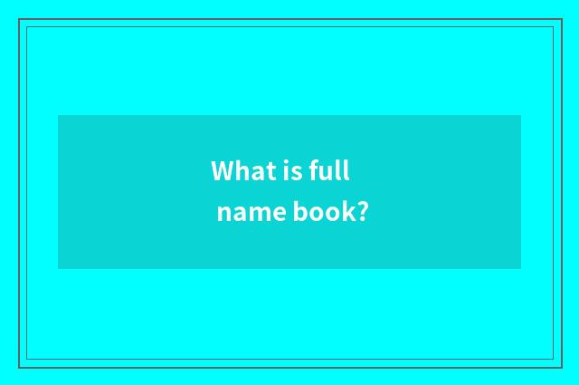 What is full name book?