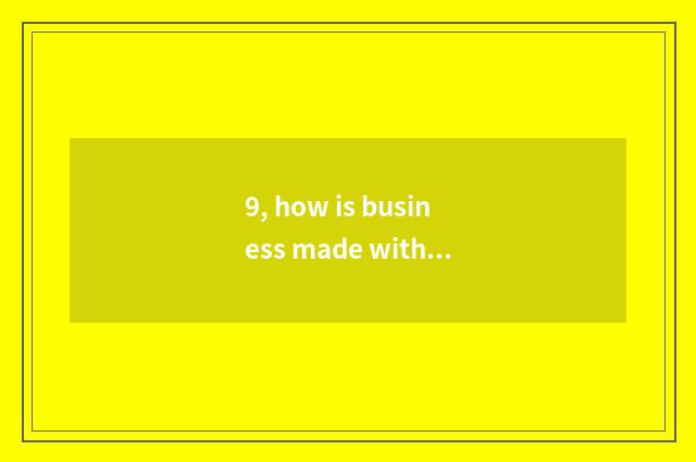 9, how is business made with gluten?