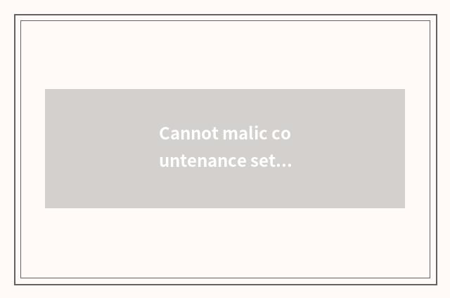 Cannot malic countenance setting record countenance?