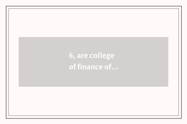 6, are college of finance of university of Shanghai finance and economics and Sh