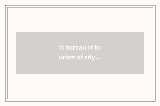 Is bureau of tourism of city of another name for Jiangxi Province in?
